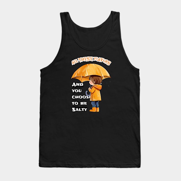 All these flavors and you choose to be Salty Tank Top by Magination